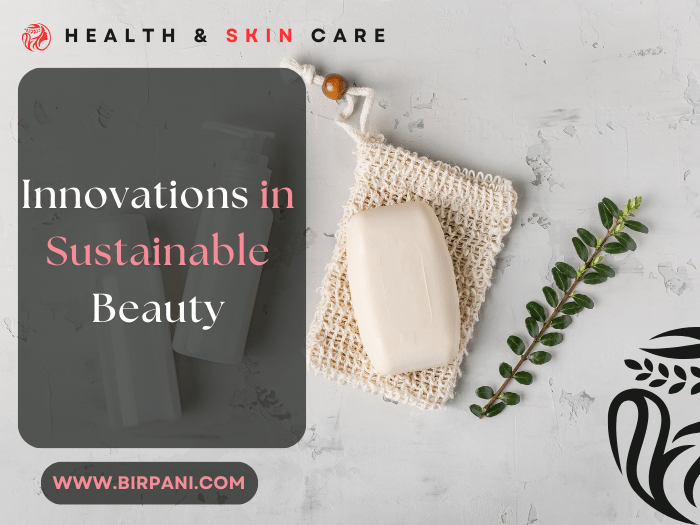 Innovations in Sustainable Beauty